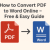 How to Convert PDF to Word Online – Free & Easy Guide