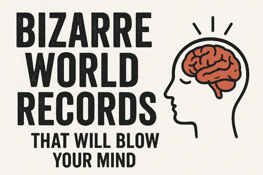 Bizarre World Records That Will Blow Your Mind